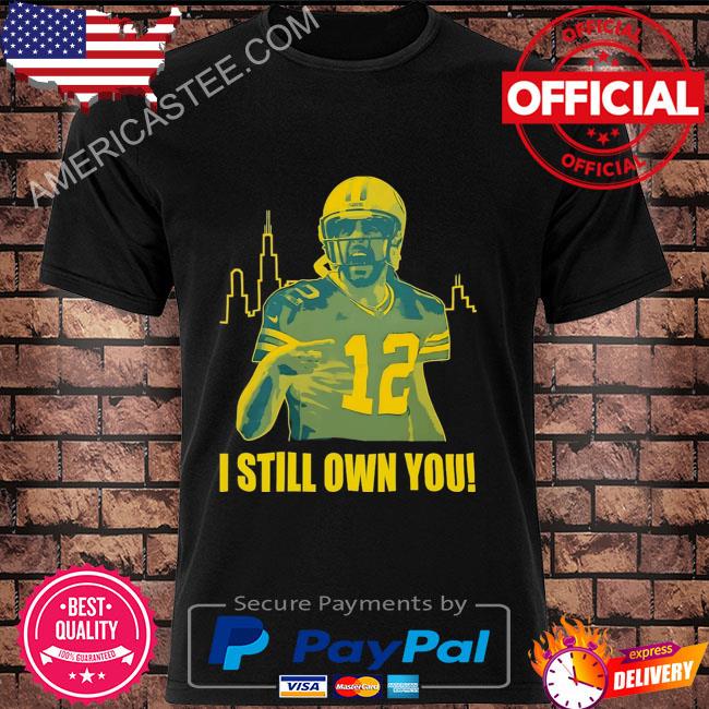 Green bay packers aaron rodgers I own you shirt, hoodie, sweater, long  sleeve and tank top