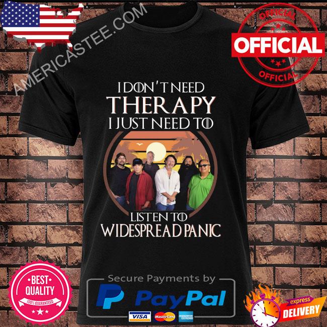 I don't need therapy I just need to listen to widespread panic vintage shirt