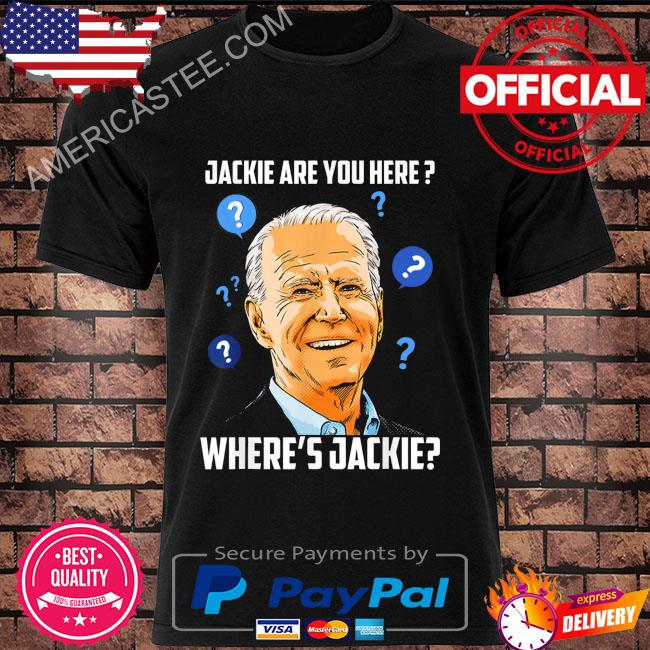 Jackie are you here where's Jackie biden fjb shirt