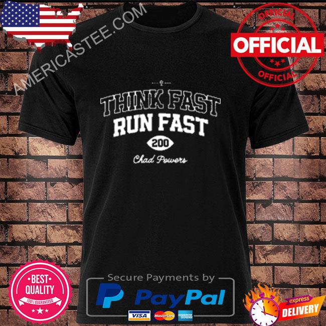 Penn state think fast run fast chad powers shirt