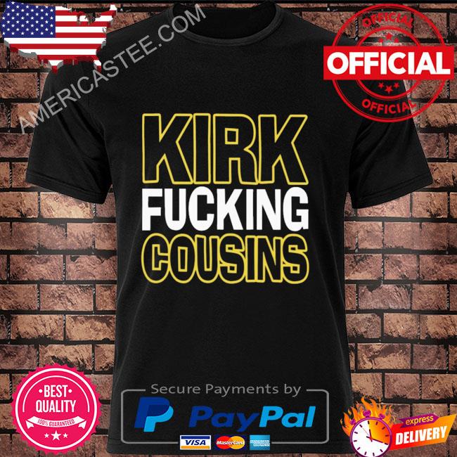 Kirk Fucking Cousins Minnesota Vikings Shirt - Peanutstee