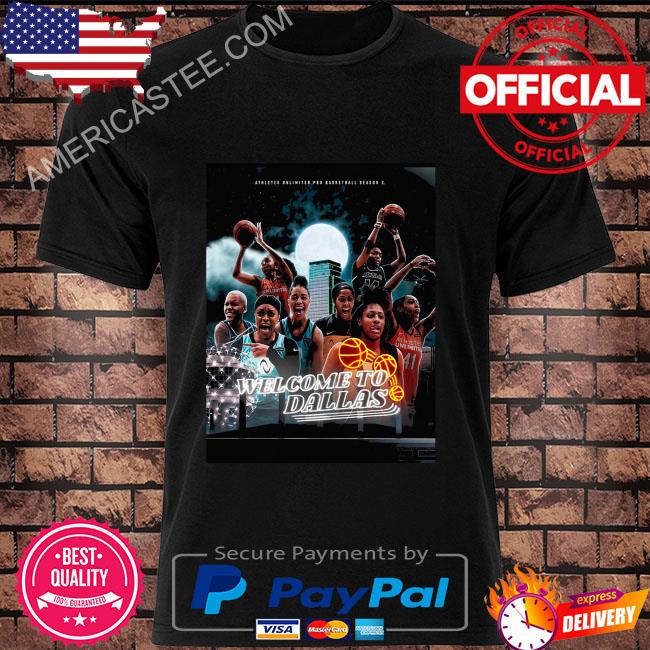 Athletes unlimited pro basketball season 2 welcome to Dallas shirt