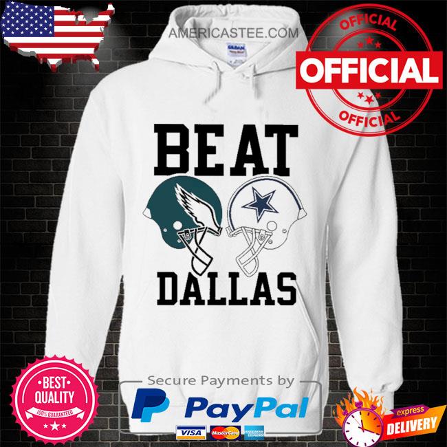 The Philadelphia Eagles vs Dallas Cowboys Beat Dallas T-Shirt, hoodie,  sweater, long sleeve and tank top