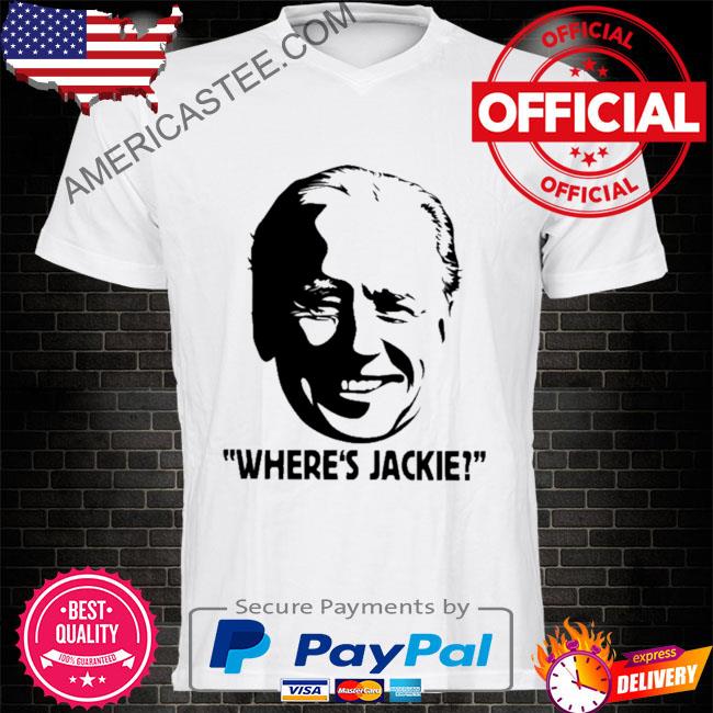 Best Joe Biden Where's Jackie 2022 Shirt