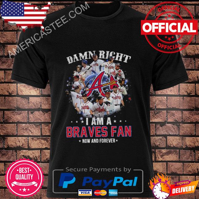 Atlanta Braves I Am Braves Fan Now And Forever Unisex T-Shirt