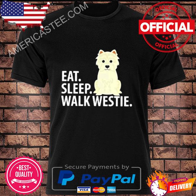 Dog eat sleep walk westie shirt