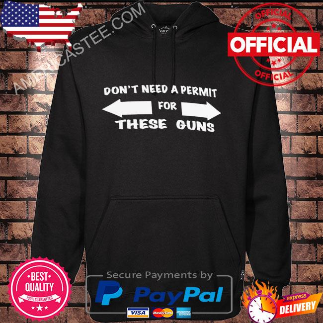 Don't need a permit for these guns s Hoodie black