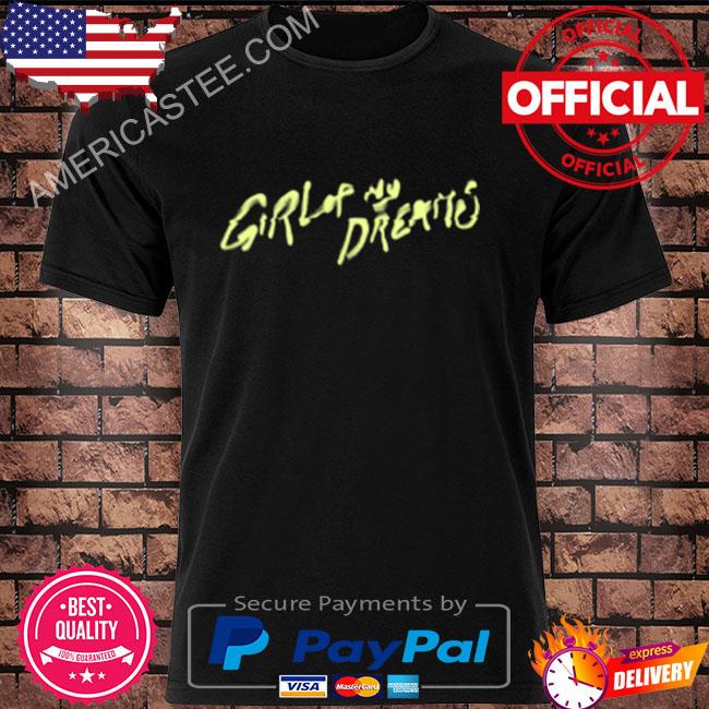 Girl of my dreams shirt
