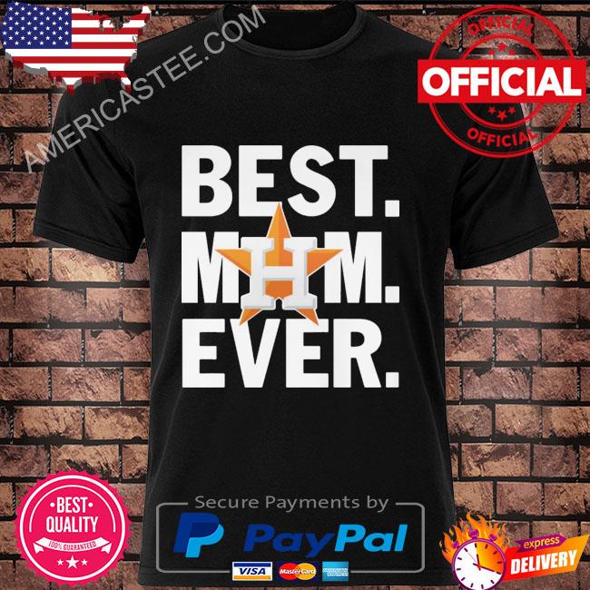 Houston astros best mom ever 2022 shirt, hoodie, sweater, long sleeve and  tank top