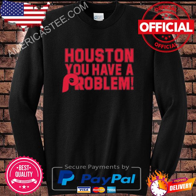 Houston you have a problem 2022 T-shirt