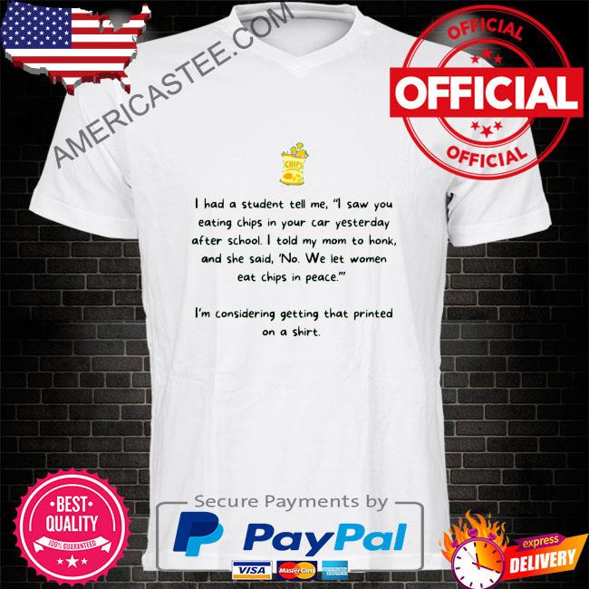 I had students tell me shirt