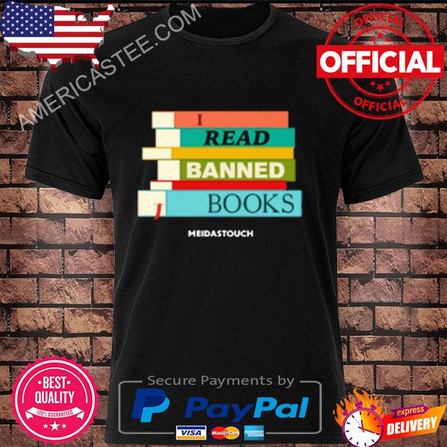 I read banned books meidastouch shirt