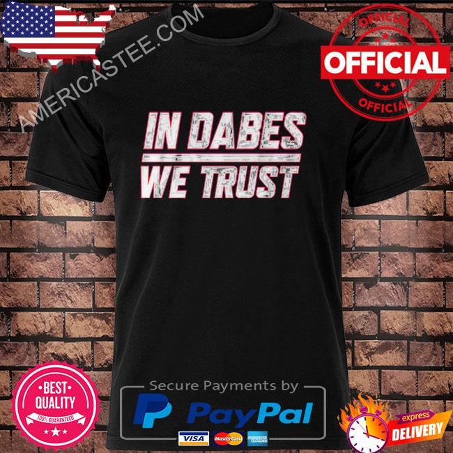 In dabes we trust shirt