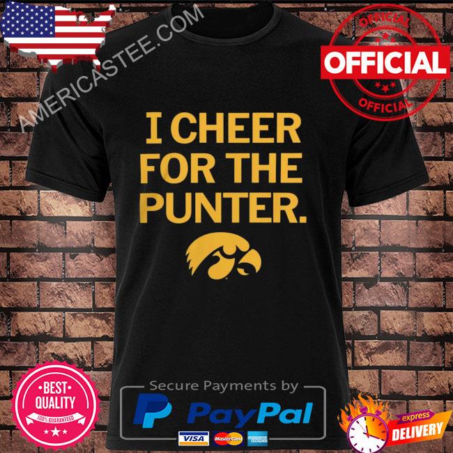 Iowa hawkeyes I cheer for the punter shirt