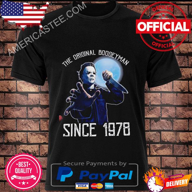 Jason Voorhees the original boogeyman since 1978 Halloween shirt