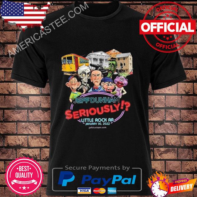Jeff Dunham seriously little rock aa janarry 2022 shirt
