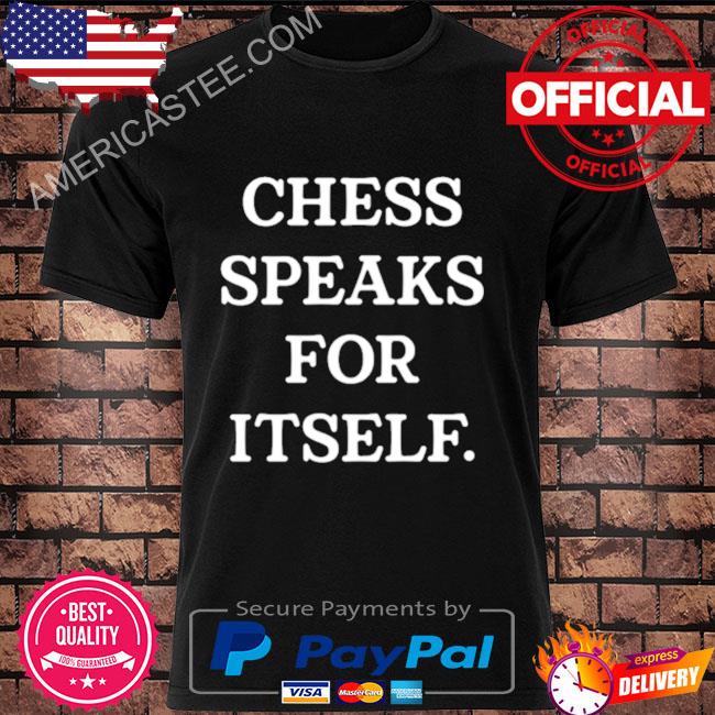 Levy chess speaks for itself shirt