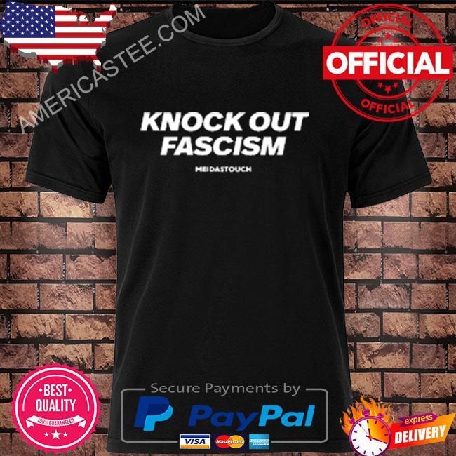 Meidastouch store knock out fascism shirt