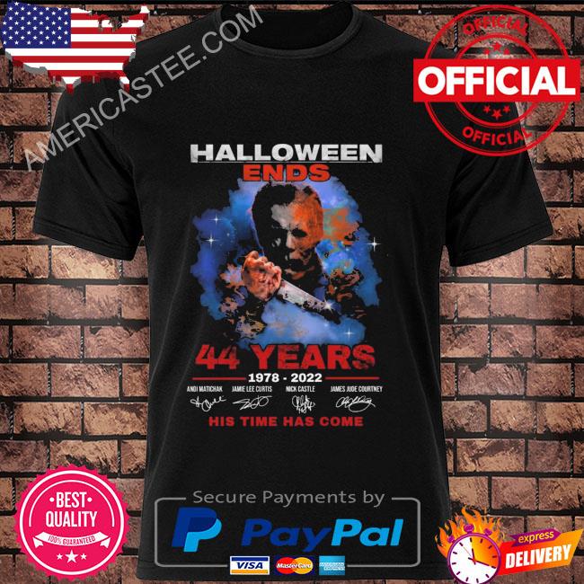 Michael Myers halloween ends 44 years 1978 2022 his time has come signatures shirt