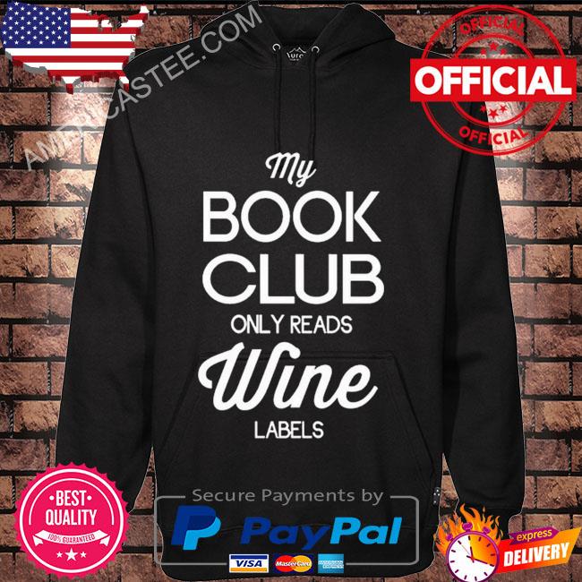 My book club only read wine labels s Hoodie black