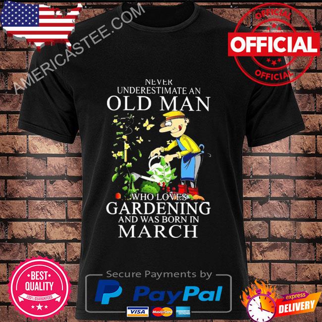 Never underestimate an old man who loves gardening and was born in december shirt