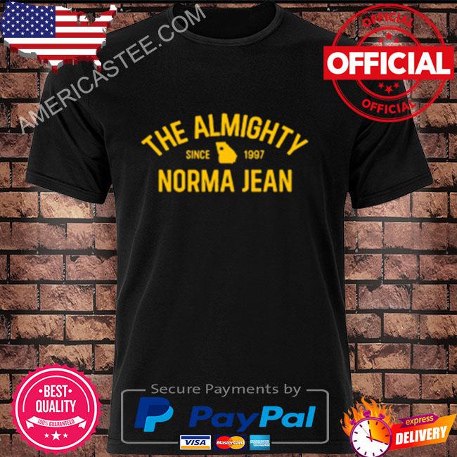 Norma jean almighty since 1997 shirt