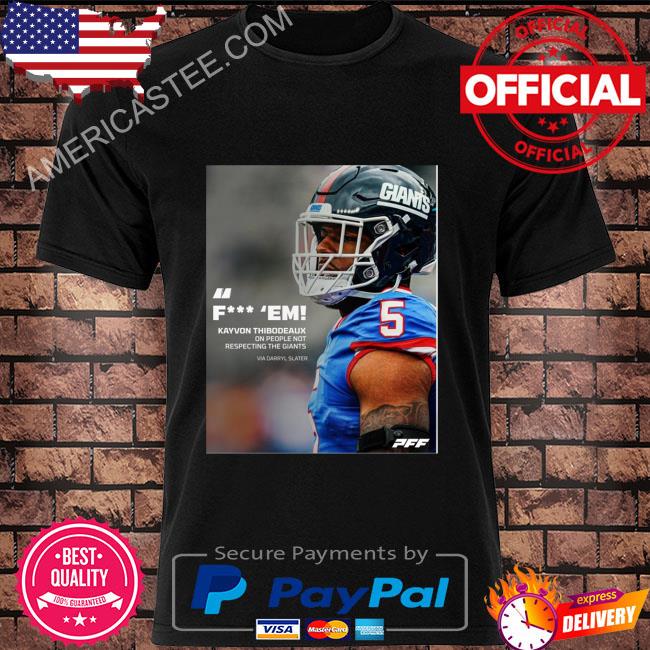 Pff fuck em kayvon thibodeaux one people not respecting the giants via  darryl slater shirt, hoodie, sweater, long sleeve and tank top