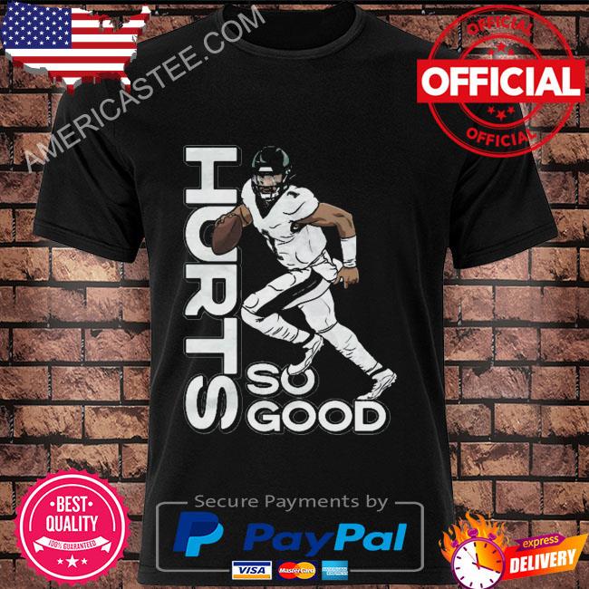 Hurts So Good Shirt Philadelphia Eagles