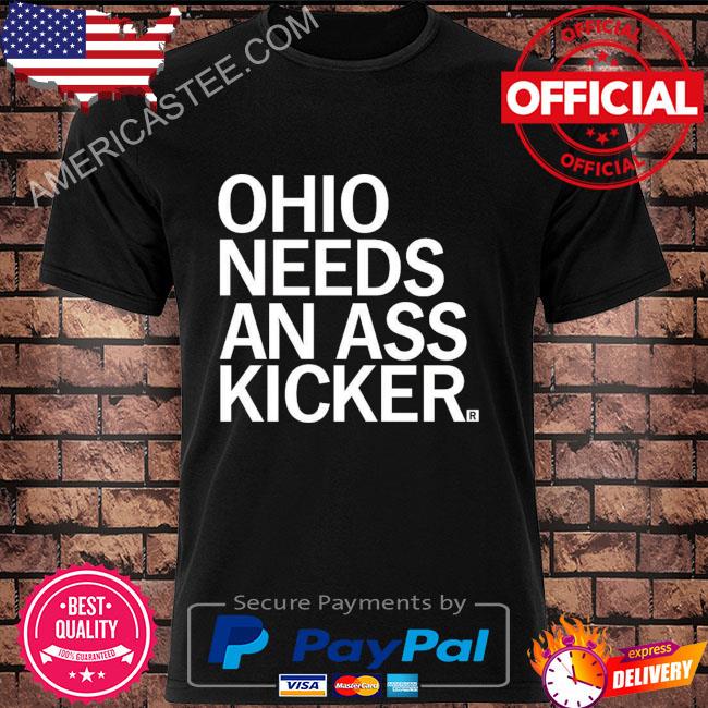 Raygun ohio needs an ass kicker shirt