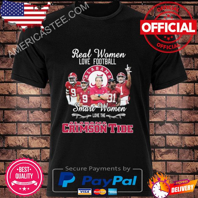 Alabama Crimson Tide real women love football smart women love the Alabama  T-shirt, hoodie, sweater, long sleeve and tank top