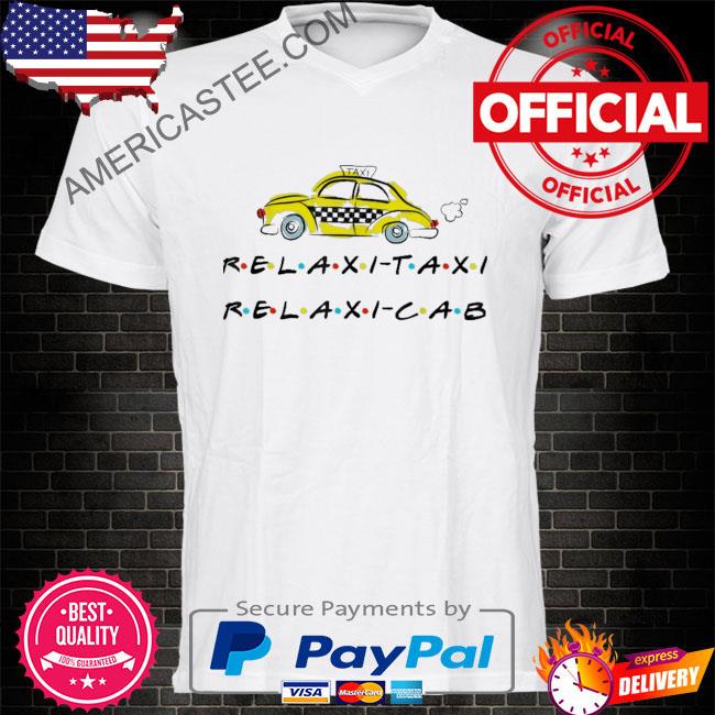 Relaxi taxi relaxi cab quote shirt