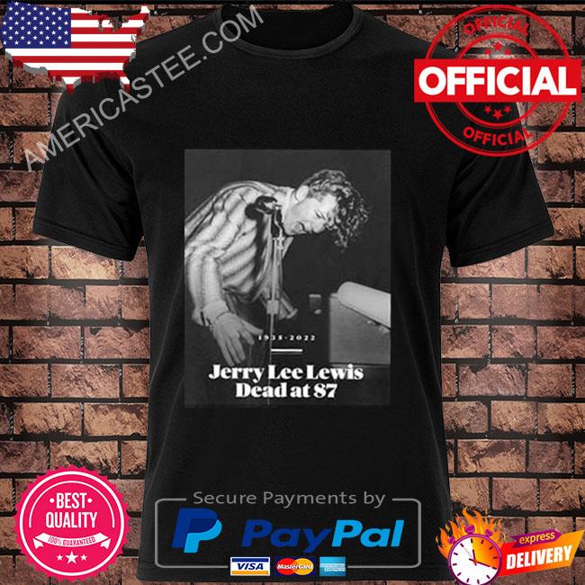 Rest in peace jerry lee lewis 1935 2022 shirt