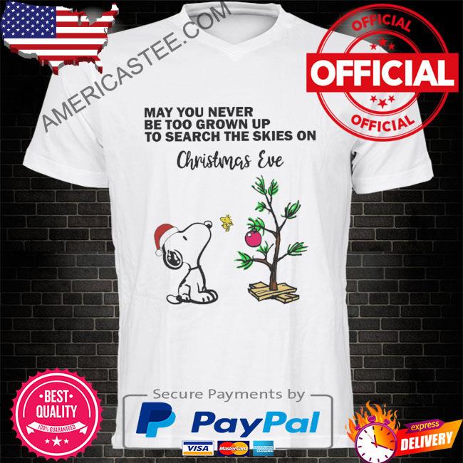 Santa Snoopy may you never be too grown up to search the skies on Christmas eve shirt