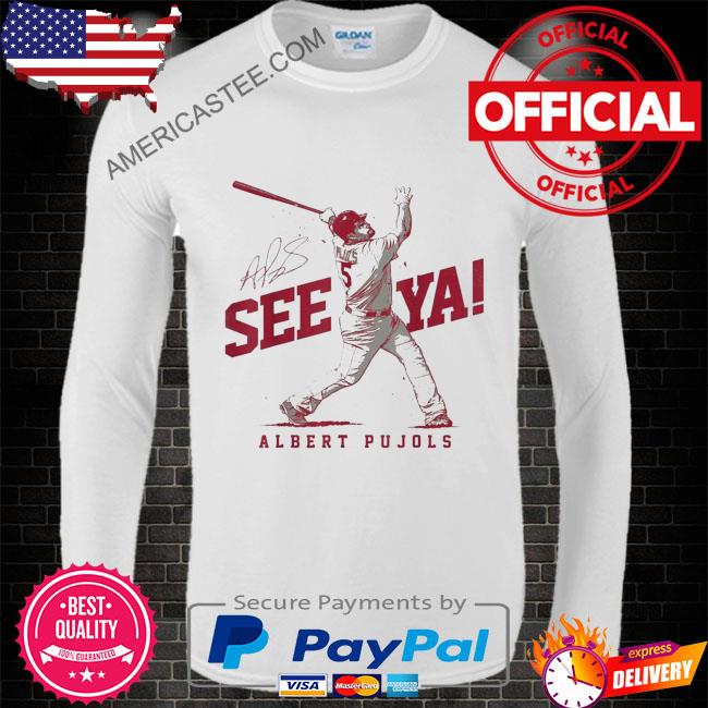 St Louis Cardinals Albert Pujols See Ya T Shirt - hoodie, t-shirt, tank  top, sweater and long sleeve t-shirt