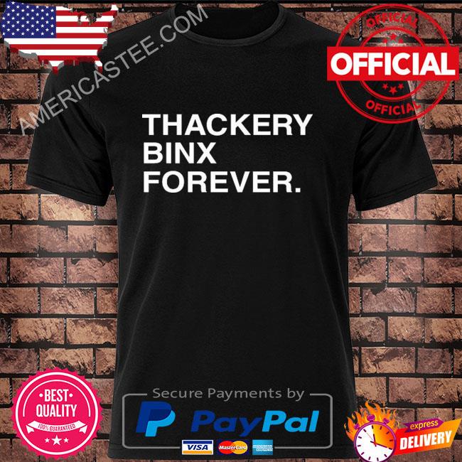Thackery binx forever shirt
