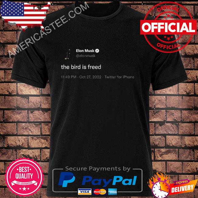 The bird is freed shirt