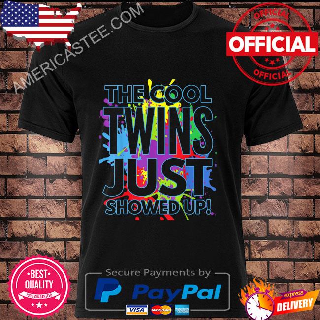 The cool twins just showed up shirt