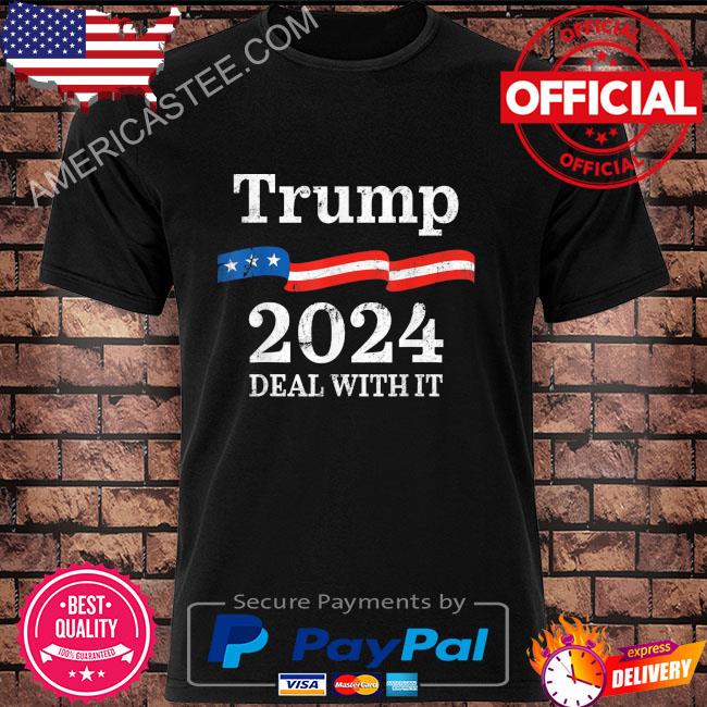 Trump 2024 campaign deal with it Trump American flag shirt