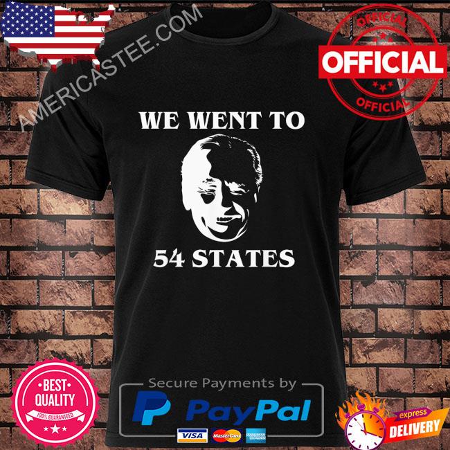 We went to 54 states president biden gaff shirt