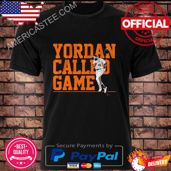 Yordan alvarez called game shirt, hoodie, sweater, long sleeve and
