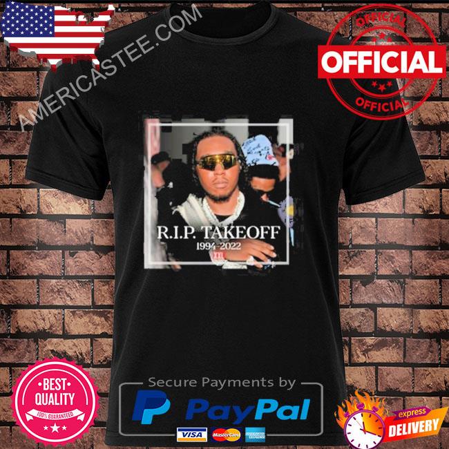 Rip takeoff rapper 1994-2022 shirt