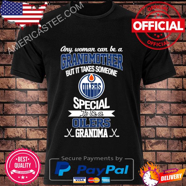 Ant woman can be a grandmother but it takes someone special to be an edmonton oilers grandma shirt