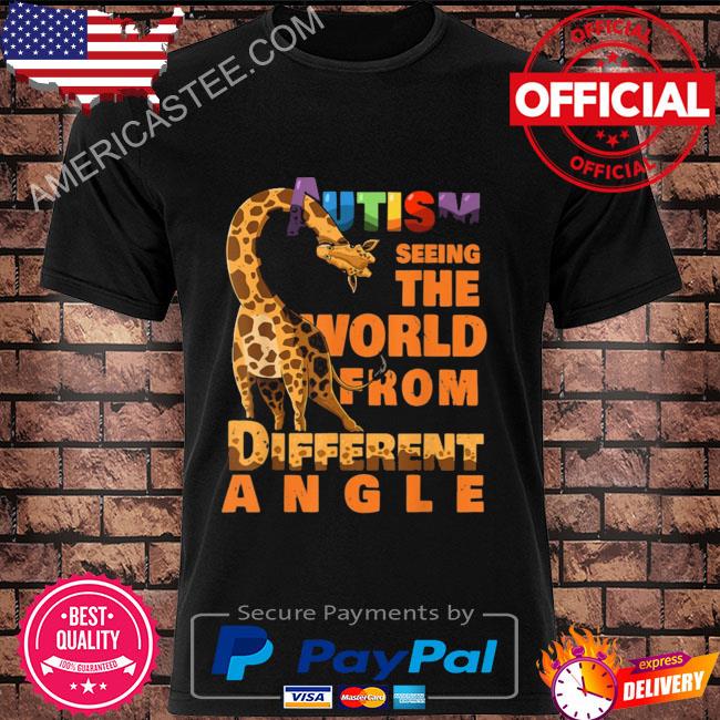 Autism Seeing The World From Different Angle shirt