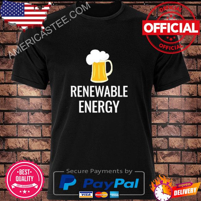 Beer renewable energy shirt