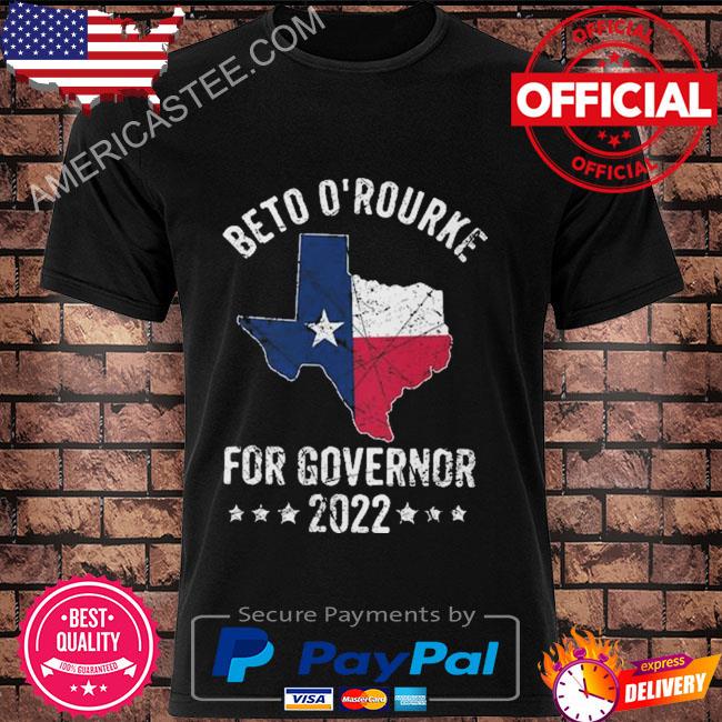 Beto o rourke for governor 2022 shirt