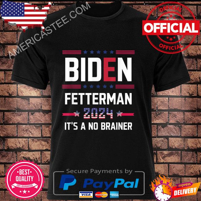Biden fetterman 2024 it's a no brainer political American flag shirt