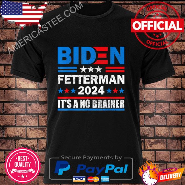 Biden fetterman 2024 it's a no brainer political anti-biden shirt Biden fetterman 2024 it's a no brainer political anti-biden shirt