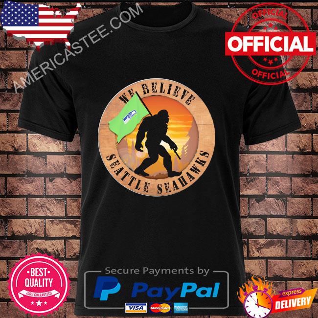 Bigfoot We believe Seattle Seahawks shirt
