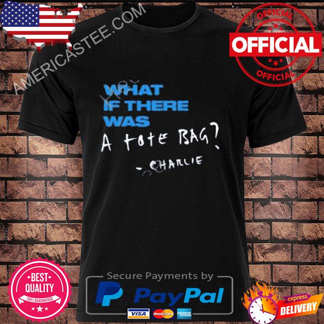 Charlie puth what if there was a tote bag charlie shirt