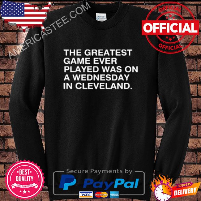 Chicago Cubs the greatest game ever played was on a Wednesday in Cleveland  shirt - Kingteeshop